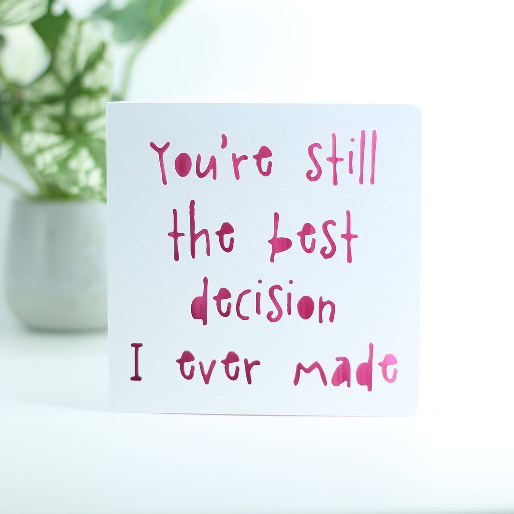 You're Still the Best Decision I've Ever Made Birthday Card: Pink
