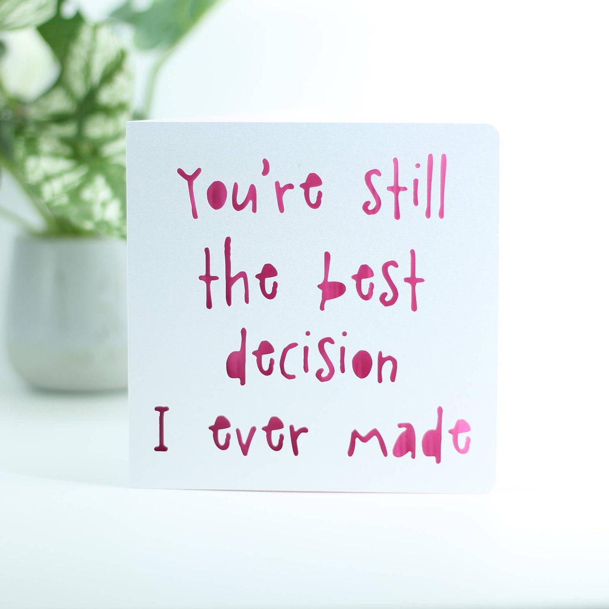 You're Still the Best Decision I've Ever Made Birthday Card: Pink