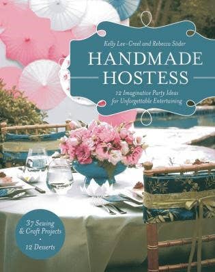 Handmade Hostess: 12 Imaginative Party Ideas